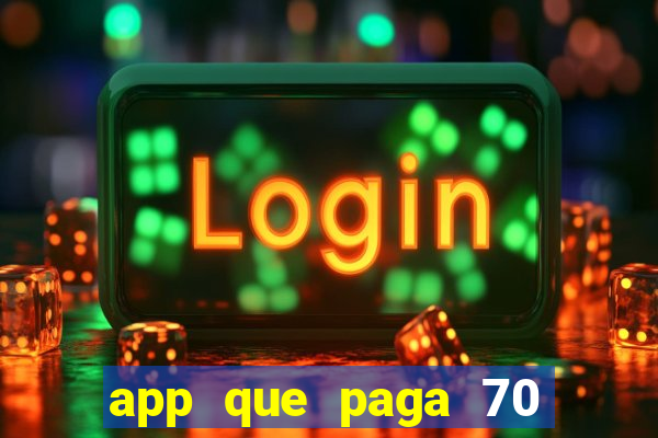 app que paga 70 reais para se cadastrar